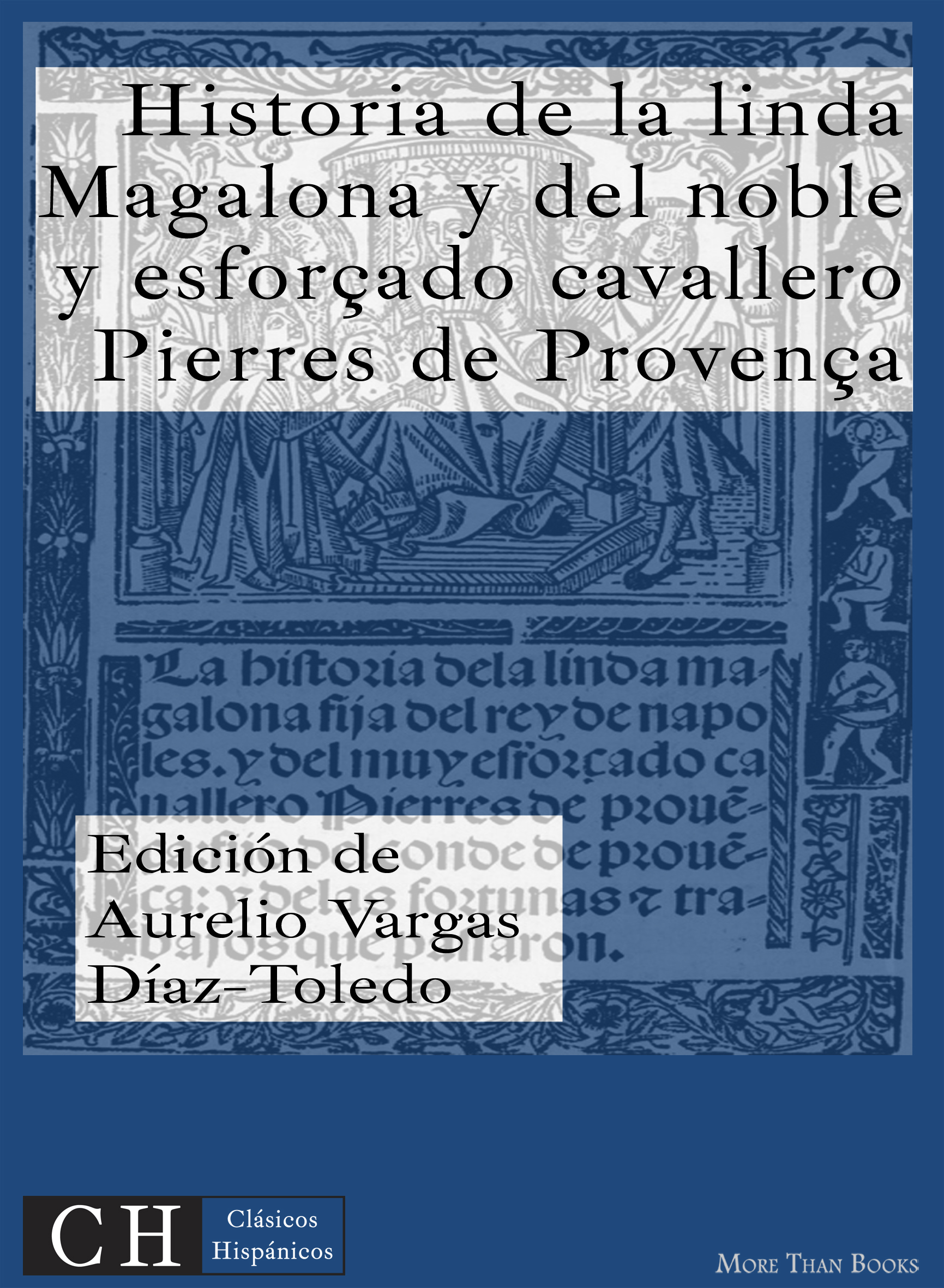 Imagen de portada del libro Historia de la linda Magalona y del noble y esforzado caballero Pierres de Provenza