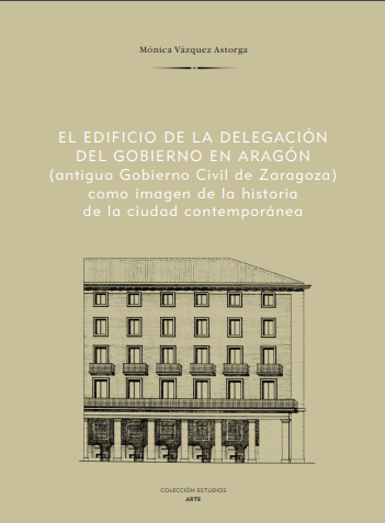 Imagen de portada del libro El edificio de la Delegación del Gobierno en Aragón