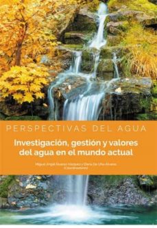 Imagen de portada del libro Perspectivas del agua Investigación, gestión y valores del agua en el mundo actual