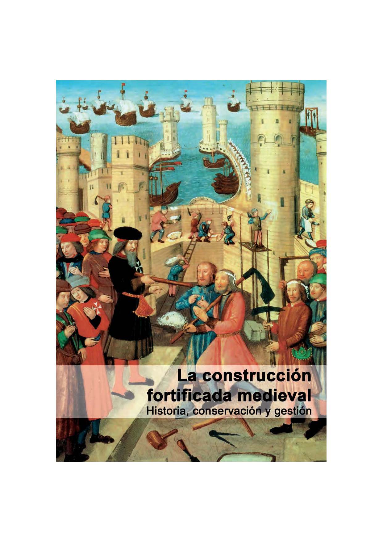 Imagen de portada del libro La construcción fortificada medieval: historia, conservación y gestión