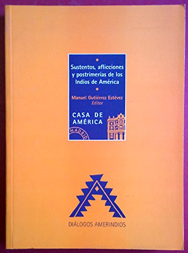 Imagen de portada del libro Sustentos, aflicciones y postrimerías de los Indios de América