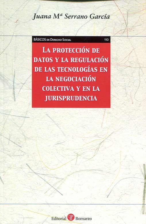Imagen de portada del libro La protección de datos y la regulación de las tecnologías en la negociación colectiva y en la jurisprudencia
