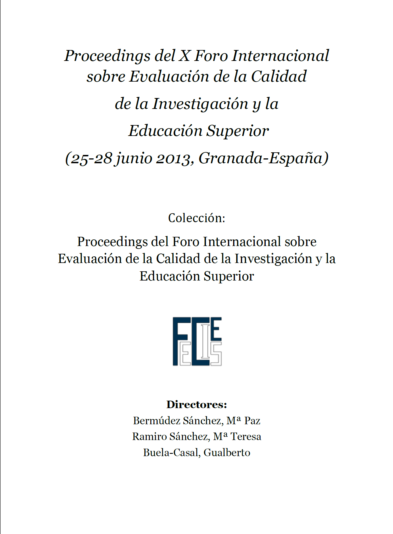 Imagen de portada del libro Proceedings del X Foro Internacional sobre Evaluación de la Calidad de la Investigación y la Educación Superior (25-28 junio 2013, Granada-España)
