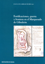 Imagen de portada del libro Fortificaciones, guerra y frontera en el Marquesado de Gibraleón
