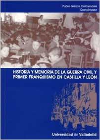 Imagen de portada del libro Historia y memoria de la Guerra Civil y primer franquismo en Castilla y León