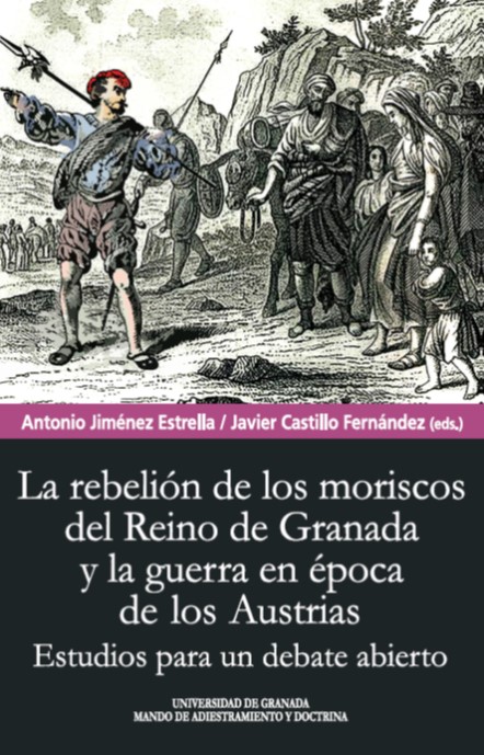 Imagen de portada del libro La rebelión de los moriscos del Reino de Granada y la guerra en época de los Austrias