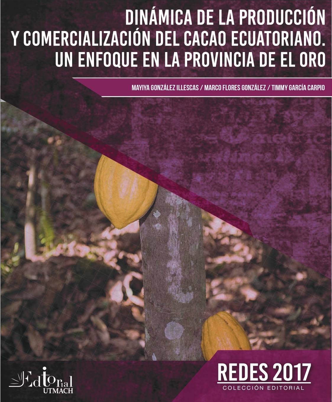 Imagen de portada del libro Dinámica de la producción y comercialización del cacao ecuatoriano. Un enfoque en la provincia de El Oro
