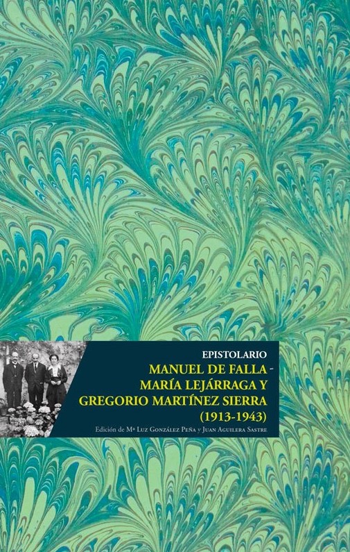 Imagen de portada del libro Epistolario Manuel de Falla-María Lejárraga y Gregorio Martínez Sierra
