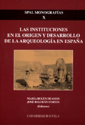 Imagen de portada del libro Las instituciones en el origen y desarrollo de la arqueología en España