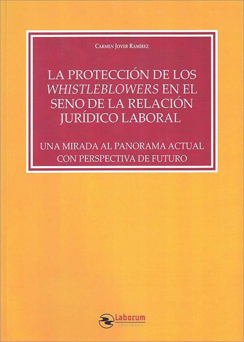 Imagen de portada del libro La protección de los whistleblowers en el seno de la relación jurídico laboral: una mirada al panorama actual con perspectiva de futuro