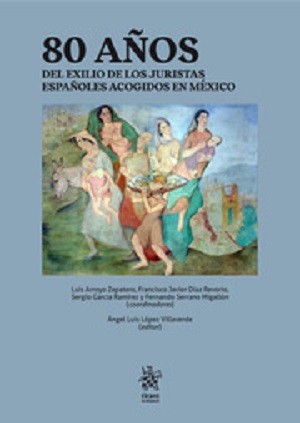 Imagen de portada del libro 80 Años de exilio de los juristas españoles acogidos en México