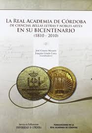 Imagen de portada del libro La Real Academia de Córdoba de Ciencias, Bellas Letras y Nobles Artes en su Bicentenario (1810-2010)