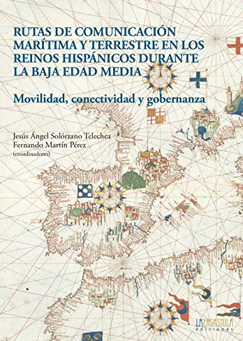 Imagen de portada del libro Rutas de comunicación marítima y terrestre en los reinos hispánicos durante la Baja Edad Media