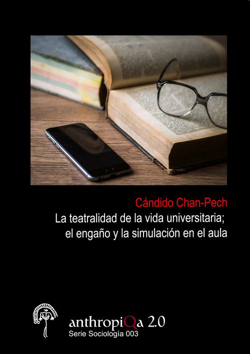 Imagen de portada del libro La teatralidad de la vida universitaria; el engaño y la simulación en el aula