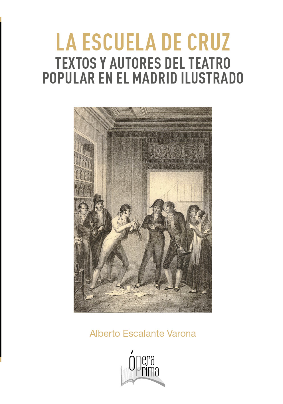 Imagen de portada del libro La Escuela de Cruz. Textos y autores del teatro popular en el Madrid ilustrado (Primer Premio Opera Prima 2019)