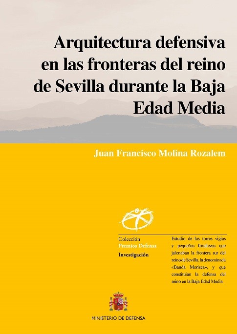 Imagen de portada del libro Arquitectura defensiva en las fronteras del reino de Sevilla durante la Baja Edad Media