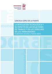 Imagen de portada del libro La revolución tecnológica y su impacto en las relaciones de trabajo y en los derechos de los trabajadores