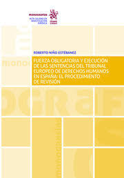 Imagen de portada del libro Fuerza obligatoria y ejecución de las sentencias del Tribunal Europeo de Derechos Humanos en España