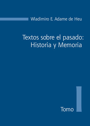 Imagen de portada del libro Textos sobre el pasado; Historia y Memoria