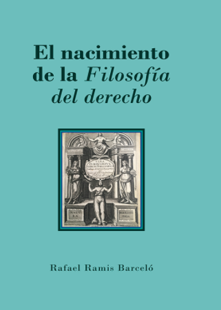 Imagen de portada del libro El nacimiento de la Filosofía del derecho. De la Philosophia iuris a la Rechtsphilosophie