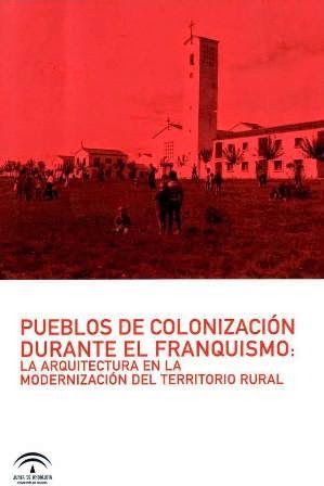 Imagen de portada del libro Pueblos de colonización durante el franquismo