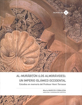 Imagen de portada del libro Al-murābitūn (los almorávides). Un imperio islámico occidental : estudios en memoria del profesor Henri Terrasse
