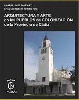 Imagen de portada del libro Arquitectura y arte en los pueblos de colonización de la provincia de Cádiz