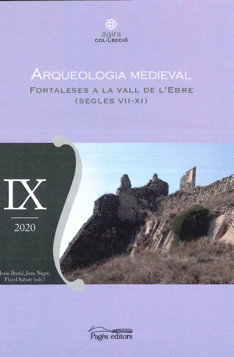Imagen de portada del libro Arqueologia Medieval: Fortaleses a la Vall de l’Ebre (segles VII-XI)