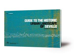 Imagen de portada del libro Guide to the historic urban landscape of Seville