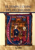 Imagen de portada del libro El temps i l'espai del feudalisme : Reunió científica, VI Curs d'Estiu Comtat d'Urgell (Balaguer, 11, 12 i 13 de juliol de 2001)