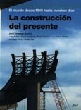 Imagen de portada del libro La construcción del presente : el mundo desde 1848 hasta nuestros días