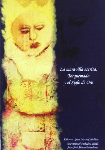 Imagen de portada del libro La maravilla escrita, Antonio de Torquemada y el Siglo de Oro