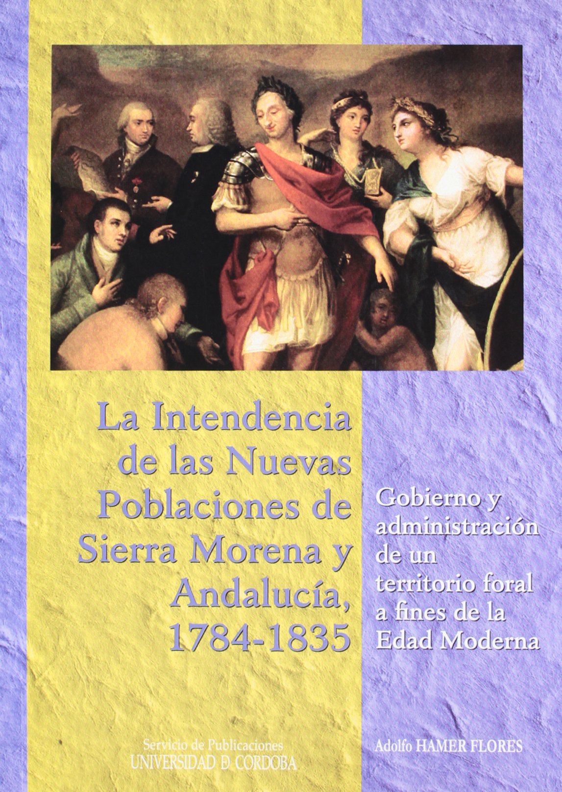 Imagen de portada del libro La intendencia de las nuevas poblaciones de Sierra Morena y Andalucía,  1784-1835