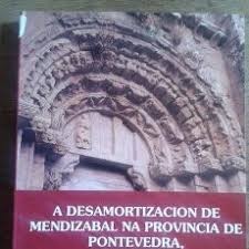 Imagen de portada del libro A desamortización de Mendizábal na provincia de Pontevedra, 1836-1844