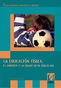Imagen de portada del libro La educación física, el deporte y la salud en el siglo XXI