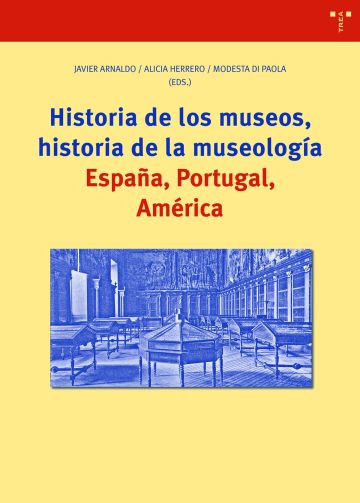 Imagen de portada del libro Historia de los museos, historia de la museología