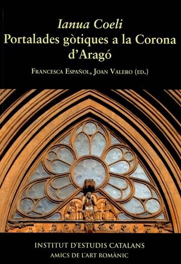 Imagen de portada del libro Iauna Coeli : portalades gòtiques a la corona d'Aragó