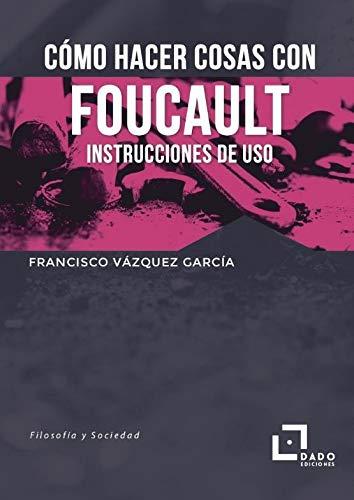 Imagen de portada del libro Cómo hacer cosas con Foucault