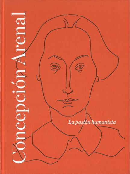 Imagen de portada del libro Concepción Arenal. La pasión humanista