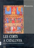 Imagen de portada del libro Les Corts a Catalunya : Actes del Congrés d'Historia Institucional, 28, 29 i 30 d'abril de 1988
