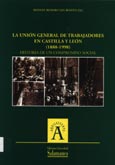Imagen de portada del libro La Unión General de Trabajadores en Castilla y León (1888-1998) : historia de un compromiso social