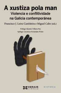 Imagen de portada del libro A xustiza pola man. Violencia e conflitividade na Galicia contemporánea