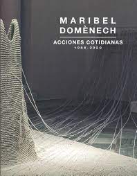 Imagen de portada del libro Maribel Domènech. Acciones cotidianas. 1986-2020