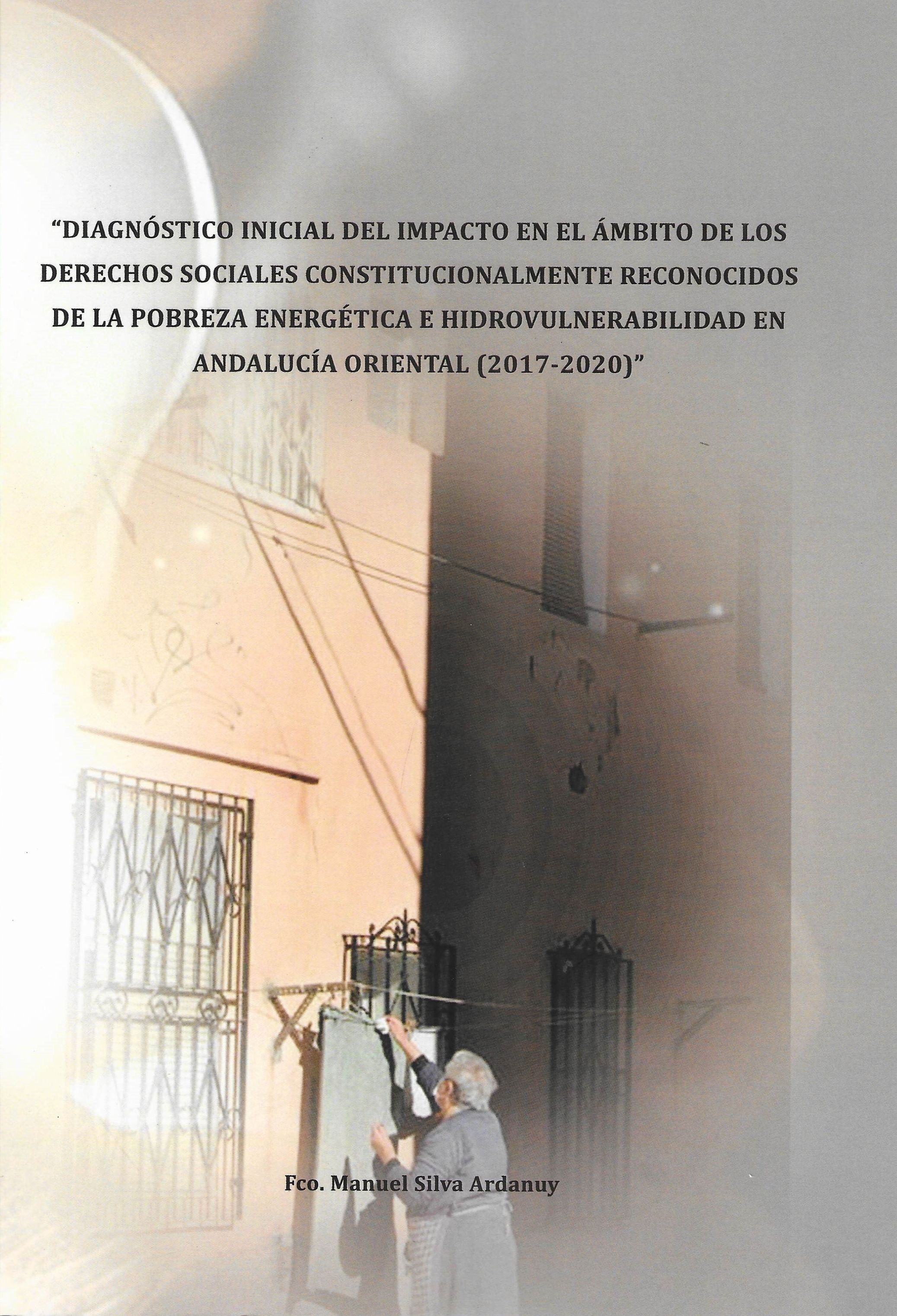 Imagen de portada del libro Diagnóstico inicial del impacto en el ámbito de los derechos sociales constitucionalmente reconocidos de la pobreza energética e hidrovulnerabilidad en Andalucía oriental (2017-2020)
