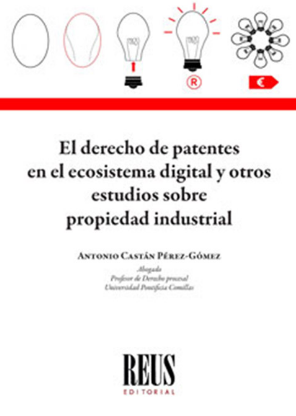 Imagen de portada del libro El derecho de patentes en el ecosistema digital y otros estudios sobre propiedad industrial