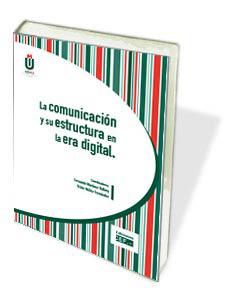 Imagen de portada del libro La comunicación y su estructura en la era digital