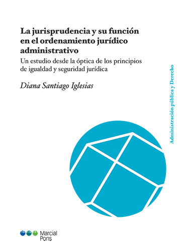 Imagen de portada del libro La jurisprudencia y su función en el ordenamiento jurídico administrativo
