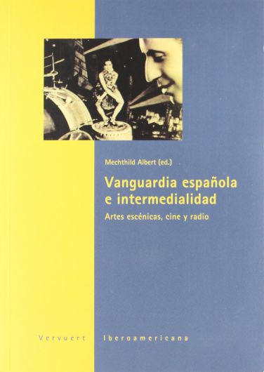Imagen de portada del libro Vanguardia española e intermedialidad : artes escénicas, cine y radio
