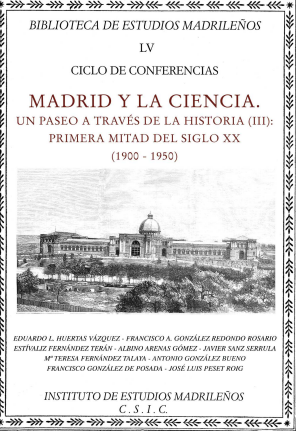 Imagen de portada del libro Madrid y la Ciencia. Un paseo a través de la historia (III).Primera mitad del siglo XX (1900 - 1950)