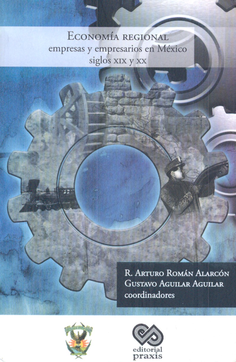 Imagen de portada del libro Economía regional, empresas y empresarios en México, siglos XIX y XX